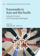 Transmedia in Asia and the Pacific : Industry, Practice and Transcultural Dialogues /