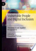 Vulnerable People and Digital Inclusion : Theoretical and Applied Perspectives /