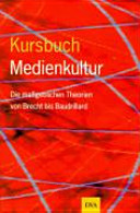 Kursbuch Medienkultur : die massgeblichen Theorien von Brecht bis Baudrillard /