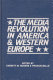The Media revolution in America and in western Europe /