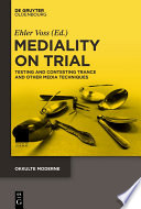 Mediality on Trial : Testing and Contesting Trance and other Media Techniques /