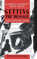 Getting the message : news, truth and power /