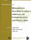 Handbook of research on teaching literacy through the communicative and visual arts /