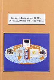 Broadcast, internet, and TV media in the Arab world and small nations : studies in recent developments /