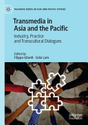 Transmedia in Asia and the Pacific : industry, practice and transcultural dialogues /