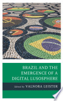 Brazil and the emergence of a digital Lusosphere /