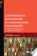 Communication internationale et la communication interculturelle : regards epistemologiques et espaces de pratique /