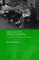 Media and the Chinese diaspora : community, communications and commerce /