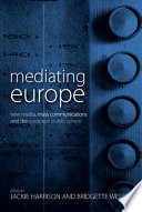 Mediating Europe : new media, mass communications and the European public sphere /