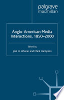Anglo-American Media Interactions, 1850-2000 /