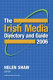 The Irish media directory and guide 2006 : a comprehensive guide to all media on the island of Ireland /