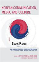 Korean communication, media, and culture : an annotated bibliography /