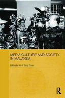 Media, culture and society in Malaysia /