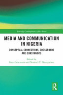 Media and communication in Nigeria : conceptual connections, crossroads and constraints /