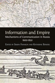 Information and empire : mechanisms of communication in Russia, 1600-1850 /