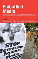 Embattled media : democracy, governance and reform in Sri Lanka /