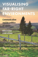 Visualising far-right environments : communication and the politics of nature /