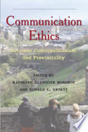 Communication ethics: between cosmopolitanism and provinciality /