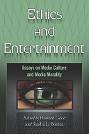 Ethics and entertainment : essays on media culture and media morality /