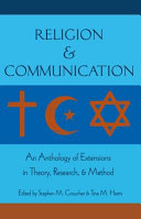 Religion and communication : an anthology of extensions in theory, research, and method /