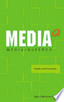 Media Q : media/queered : visibility and its discontents /