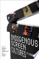 Indigenous screen cultures in Canada /