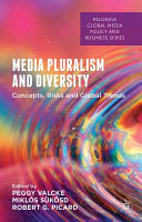 Media pluralism and diversity : concepts, risks and global trends /