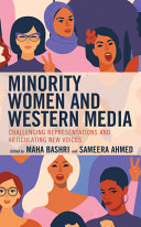 Minority women and western media : challenging representations and articulating new voices /