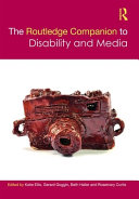 The Routledge companion to disability and media /