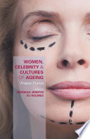 Women, celebrity and cultures of ageing : freeze frame /