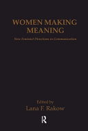 Women making meaning : new feminist directions in communication /