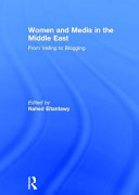 Women and media in the Middle East : from veiling to blogging /