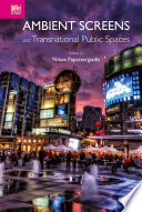 Ambient screens and transnational public spaces /