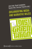 (Dis)orienting media and narrative mazes /