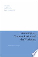 Globalization, communication and the workplace : talking across the world /