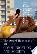 The Oxford handbook of mobile communication and society /