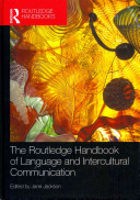 The Routledge handbook of language and intercultural communication /