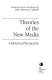 Theories of the new media : a historical perspective /
