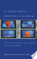 On Media Memory : Collective Memory in a New Media Age /