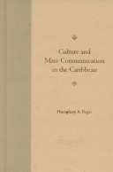 Culture and mass communication in the Caribbean : domination, dialogue, dispersion /
