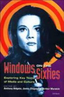 Windows on the sixties : exploring key texts of media and culture /