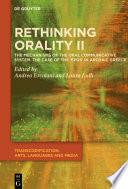 Rethinking Orality II : The Mechanisms of the Oral Communication System in the Case of the Archaic Epos /