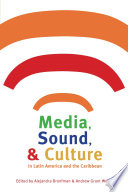 Media, sound, and culture in Latin America and the Caribbean /
