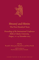 Hrozný and Hittite : the first hundred years : proceedings of the International Conference held at Charles University, Prague, 11-14 November 2015 /