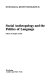 Social anthropology and the politics of language /