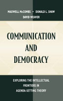 Communication and democracy : exploring the intellectual frontiers in agenda-setting theory /