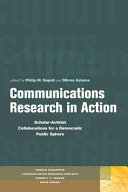 Communications research in action : scholar-activist collaborations for a democratic public sphere /