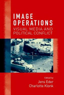 Image operations : visual media and political conflict /