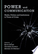 Power and communication : media, politics and institutions in times of crisis /