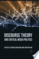 Discourse Theory and Critical Media Politics /